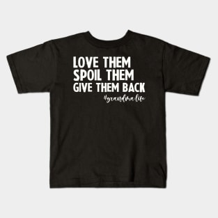 Love Them Spoil Them Give Them Back Grandmalife Kids T-Shirt